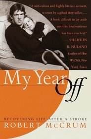 My Year Off : Recovering Life After a Stroke