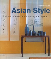 Asian Style : Creative Ideas for Enhancing Your Space