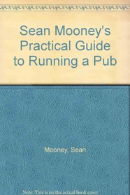 Sean Mooney's Practical Guide to Running a Pub
