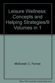 Leisure Wellness: Concepts and Helping Strategies/9 Volumes in 1