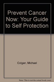 Prevent Cancer Now: Your Guide to Self Protection