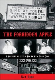 The Forbidden Apple: A Century of Sex & Sin in New York City