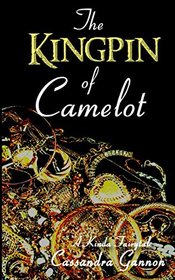 The Kingpin of Camelot (A Kinda Fairytale)