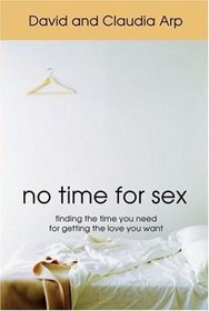 No Time for Sex: Finding the Time You Need for Getting the Love You Want