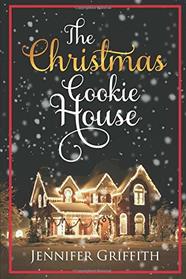 The Christmas Cookie House (Christmas House Romances, Bk 1)