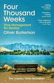 Four Thousand Weeks: Time and How to Use It