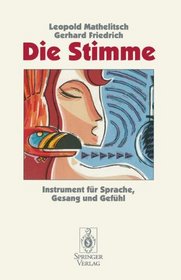Die Stimme: Instrument fr Sprache, Gesang und Gefhl (German Edition)