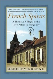 French Spirits: A House, a Village, and a Love Affair in Burgundy