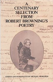 A Centenary Selection from Robert Browning's Poetry (Literature & Criticism)
