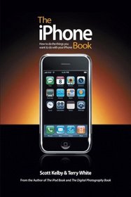 The iPhone Book: How to Do the Things You Want to Do with Your iPhone