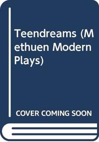 Teendreams (A Methuen new theatrescript ; no. 20)