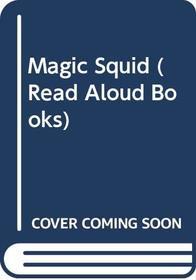 MAGIC SQUID (READ ALOUD BOOKS)