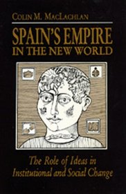 Spain's Empire in the New World: The Role of Ideas in Institutional and Social Change