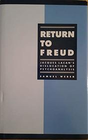Return to Freud: Jacques Lacan's Dislocation of Psychoanalysis (Literature, Culture, Theory)