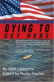 Dying To Get Here : A Story of Coming to America