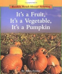 It's a Fruit, It's a Vegetable, It's a Pumpkin