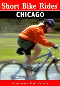 Short Bike Rides in and around Chicago (Short Bike Rides Series)