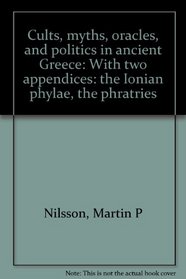 Cults, myths, oracles, and politics in ancient Greece: With two appendices: the Ionian phylae, the phratries