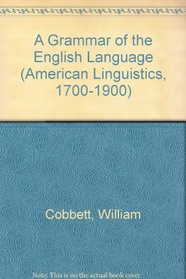 A Grammar of the English Language (American Linguistics, 1700-1900)