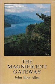 The Magnificent Gateway: A Geology of the Columbia River Gorge (Scenic Trips to the Northwest's Geologic Past ; No. 1)