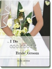 The I Do Cookbook for the Bride and Groom