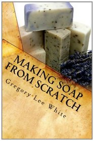 Making Soap From Scratch: A Step-by-step Guide