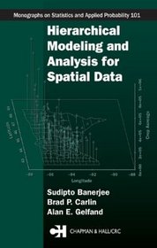Hierarchical Modeling and Analysis for Spatial Data (Monographs on Statistics and Applied Probability)
