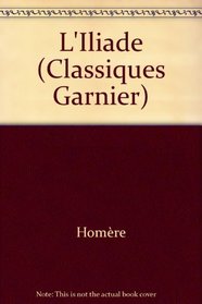 L'Iliade (Classiques Garnier) (French Edition)