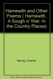 Hamewith and other poems: Hamewith, A sough o' war, In the country places
