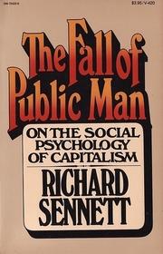 The Fall of Public Man: On the Social Psychology of Capitalism