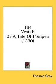 The Vestal: Or A Tale Of Pompeii (1830)