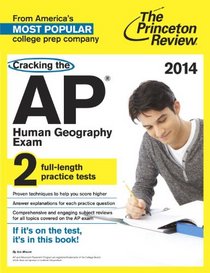Cracking the AP Human Geography Exam, 2014 Edition (College Test Preparation)