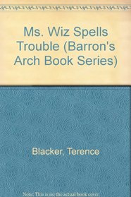 Ms. Wiz Spells Trouble (Barron's Arch Book Series)