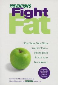 Prevention's Fight Fat: The Best New Ways to Cut Fat-From Your Plate and Your Waist