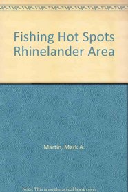 Fishing Hot Spots Rhinelander Area (North central series)