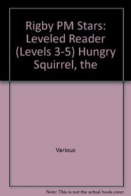 The Hungry Squirrel: Leveled Reader (Levels 3-5) (PMS)