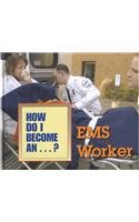 EMS Worker (How Do I Become A...?) (How Do I Become A...?)