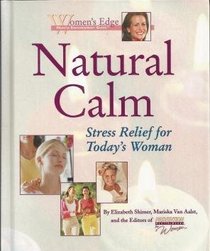Natural Calm: Stress Relief for Today's Woman (Women's Edge Health Enhancement Guide)