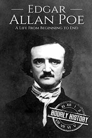 Edgar Allan Poe: A Life From Beginning to End