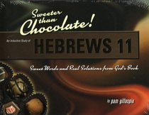 Sweeter Than Chocolate - An Inductive Study of Hebrews 11