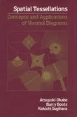 Spatial Tessellations: Concepts and Applications of Voronoi Diagrams (Wiley Series in Probability and Mathematical Statistics)