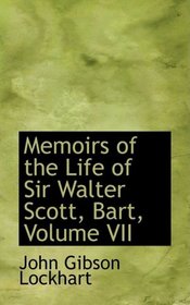 Memoirs of the Life of Sir Walter Scott, Bart, Volume VII