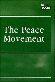 The Peace Movement (At Issue Series)