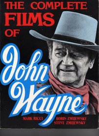 The Complete Films of John Wayne