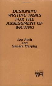 Designing Writing Tasks for the Assessment of Writing (Writing Research, Vol 4)