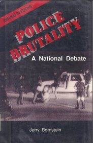 Police Brutality: A National Debate (Issues in Focus)