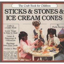 Sticks and Stones and Ice Cream Cones: The Craft Book for Children