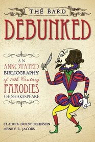 The Bard Debunked: An Annotated Bibliography of 19th Century Parodies of Shakespeare