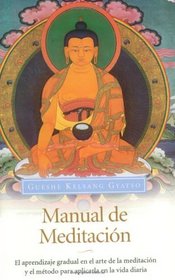 Manual de Meditacin: El aprendizaje gradual en el arte de la meditacin y el mtodo para aplicarla en la vida diaria