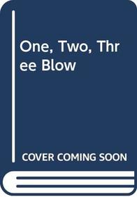 One, Two, Three Blow